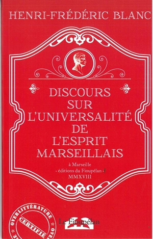 Discours sur l'universalité de l'esprit marseillais - Henri-Frédéric Blanc