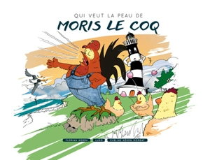 Qui veut la peau de Moris le coq - Evelyne Néron Morgat