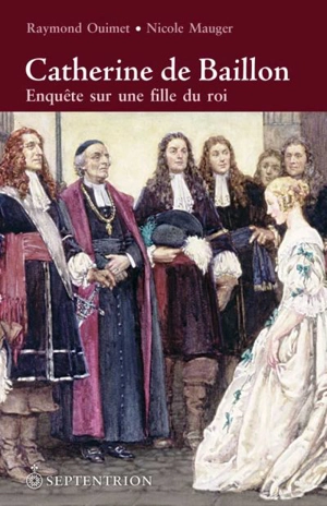 Catherine de Baillon : enquête sur une fille du roi - Nicole Mauger