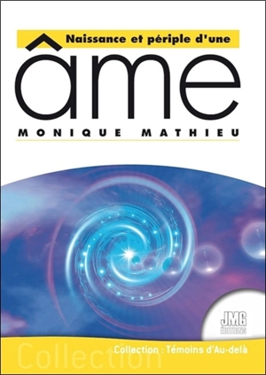 Naissance et périple d'une âme - Monique Mathieu