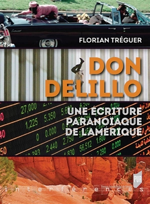 Don DeLillo : une écriture paranoïaque de l'Amérique - Florian Tréguer