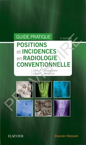 Guide pratique Bontrager : positions et incidences en radiologie conventionnelle - John P. Lampignano