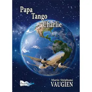 Papa Tango Charlie... : récit - Marie-Stéphane Vaugien