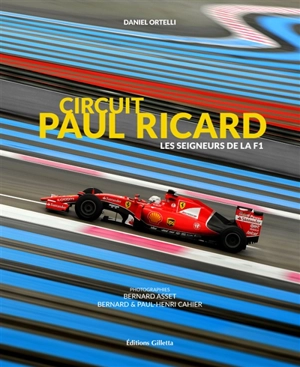 Circuit Paul Ricard : les seigneurs de la F1 - Daniel Ortelli