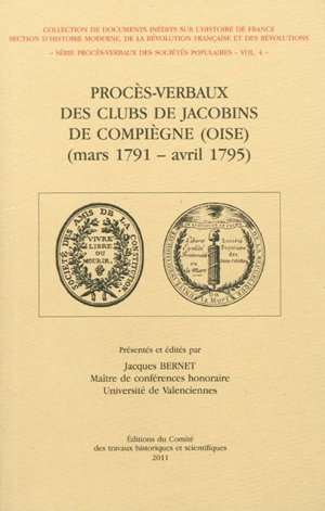 Procès-verbaux des clubs jacobins de Compiègne (Oise) : mars 1791-avril 1795