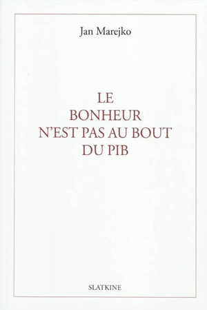 Le bonheur n'est pas au bout du PIB - Jan Marejko