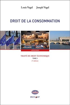 Traité de droit économique. Vol. 3. Droit de la consommation - Louis Vogel