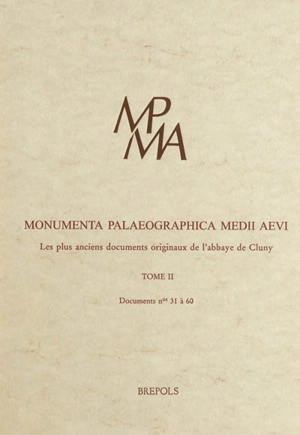 Les plus anciens documents originaux de l'abbaye de Cluny. Vol. 2. Documents numéros 31 à 60 : Paris, Bibliothèque nationale de France, collection de Bourgogne, vol. 77, numéros 33 à 61