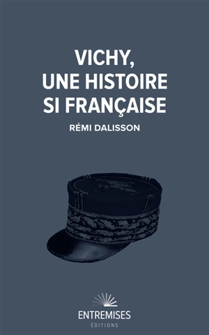 Vichy, une histoire si française - Rémi Dalisson