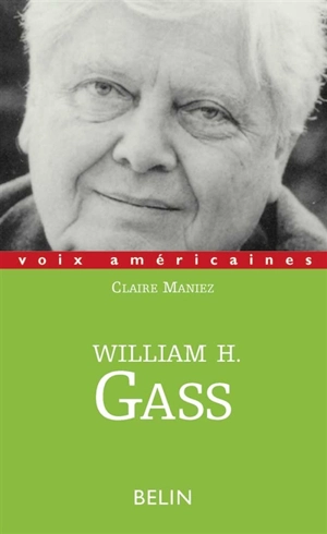 William Gass : l'ordre de la voix - Claire Maniez