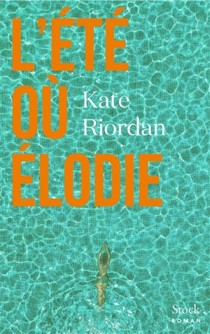 L'été où Elodie - Kate Riordan