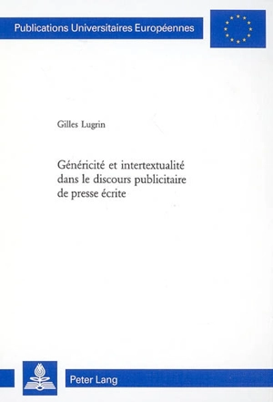 Généricité et intertextualité dans le discours publicitaire de presse écrite - Gilles Lugrin