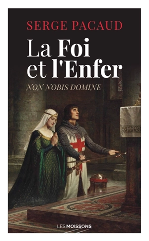 La foi et l'enfer : non nobis domine - Serge Pacaud