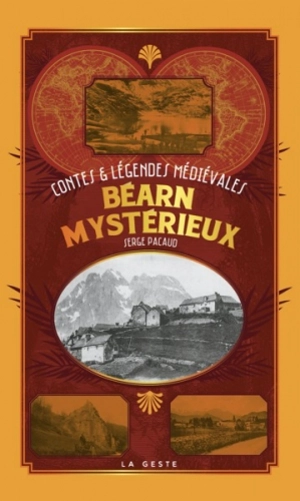 Le Béarn mystérieux : contes & légendes médiévales - Serge Pacaud