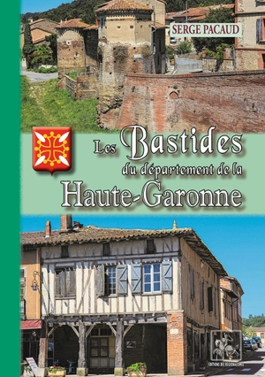 Les bastides du département de Haute-Garonne - Serge Pacaud