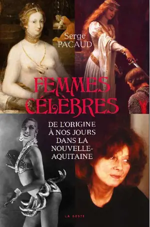 Femmes célèbres de l'origine à nos jours dans la Nouvelle-Aquitaine - Serge Pacaud