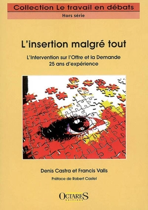 L'insertion magré tout : l'intervention sur l'offre et la demande, 25 ans d'expérience - Denis Castra