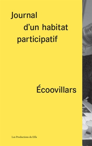 Journal d'un habitat participatif : 11 avril 2015-3 janvier 2018 : Ecoovillars - Ecoovillars (Ivry-sur-Seine, Val-de-Marne)