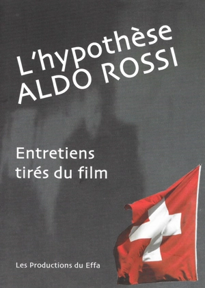 L'hypothèse Aldo Rossi : entretiens tirés du film - Françoise Arnold