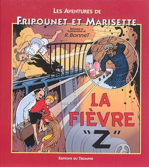 Les aventures de Fripounet et Marisette. La fièvre Z - René Bonnet