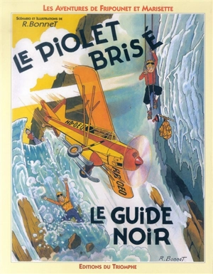 Les aventures de Fripounet et Marisette. Vol. 1. Le Piolet brisé. Le Guide noir - René Bonnet