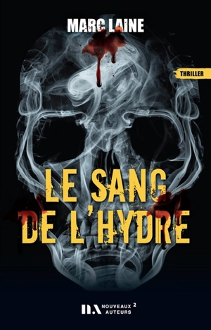 Le sang de l'hydre : thriller - Marc Laine