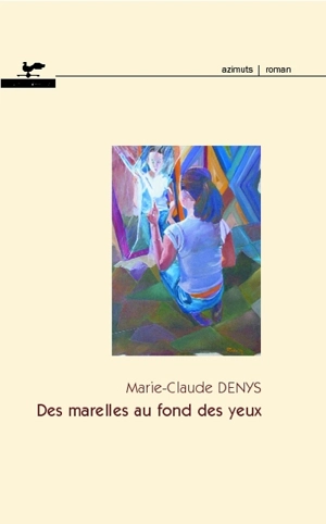 Des marelles au fond des yeux - Denys, Marie-Claude