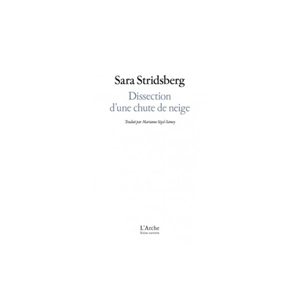 Dissection d'une chute de neige - Sara Stridsberg