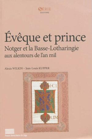 Evêque et prince : Notger et la Basse-Lotharingie aux alentours de l'an mil