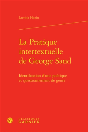 La pratique intertextuelle de George Sand : identification d’une poétique et questionnement de genre - Laetitia Hanin