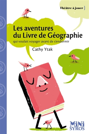 Les aventures du livre de géographie : qui voulait voyager avant de s'endormir : pièce en un acte - Cathy Ytak