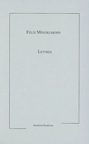 Lettres inédites de Mendelssohn - Felix Mendelssohn Bartholdy