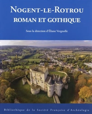 Nogent-le-Rotrou : roman et gothique - Denis Hayot
