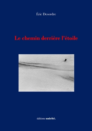 Le chemin derrière l'étoile - Eric Desordre