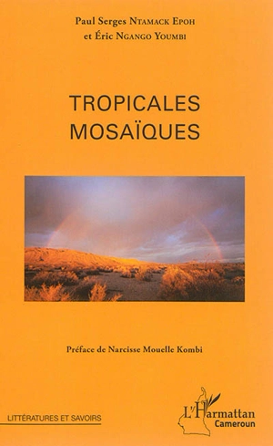 Tropicales mosaïques - Paul Serges Ntamack Epoh