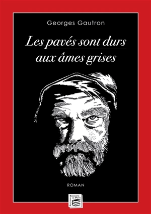 Les pavés sont durs aux âmes grises - Georges Gautron