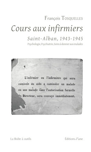 Cours aux infirmiers : Saint-Alban, 1943-1945 : psychologie, psychiatrie, soins à donner aux malades - François Tosquelles