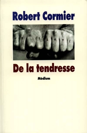 De la tendresse - Robert Cormier