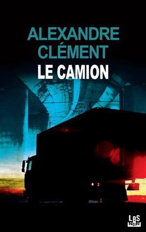 Le camion - Alexandre Clément