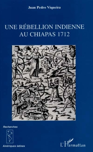 Une rébellion indienne au Chiapas 1712 - Juan Pedro Viqueira