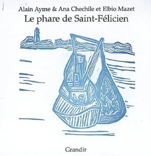 Le phare de Saint-Félicien - Alain Ayme
