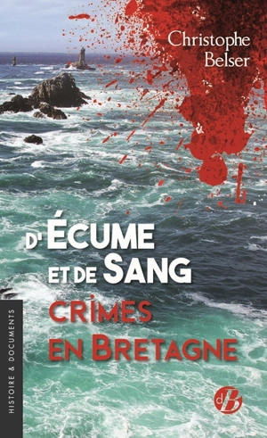 D'écume et de sang : crimes en Bretagne - Christophe Belser