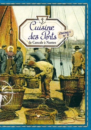 Cuisine des ports. Vol. 2. De Cancale à Nantes - Sonia Ezgulian