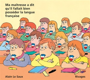 Ma maîtresse a dit qu'il fallait bien posséder la langue française - Alain Le Saux