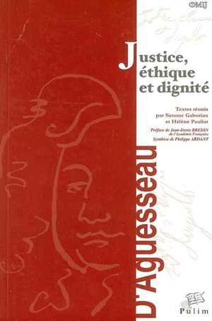 Justice, éthique et dignité : actes du colloque organisé à Limoges les 19 et 20 nov. 2004 - Entretiens d'Aguesseau (5 ; 2004 ; Limoges)