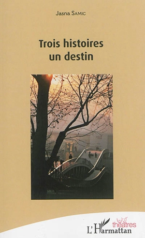 Trois histoires, un destin - Jasna Samic