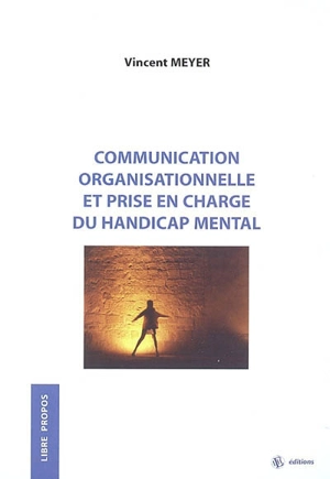 Communication organisationnelle et prise en charge du handicap mental - Vincent Meyer