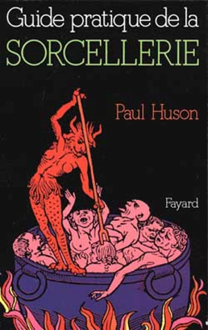 Guide pratique des sorciers, sorcières et couvents de sorciers - Paul Huson