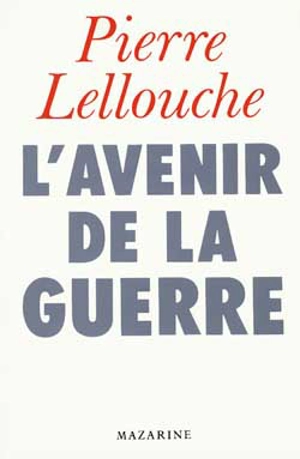 L'Avenir de la guerre - Pierre Lellouche