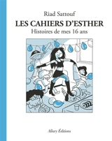 Les cahiers d'Esther. Vol. 7. Histoires de mes 16 ans - Riad Sattouf